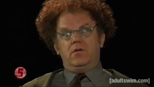 Maximum Gaming List. Check-it-out-dr-steve-brule-john-creilly-dont-care-psh-gif-3418540