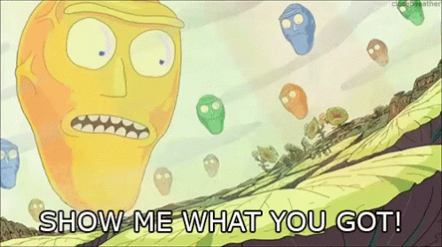 show-me-what-you-got-rick-and-morty-what-you-got-gif-14263667.gif